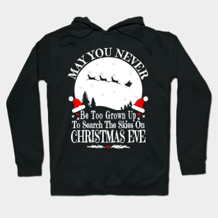 May You Never Be Too Grown Up Search The Skies Christmas Eve Hoodie